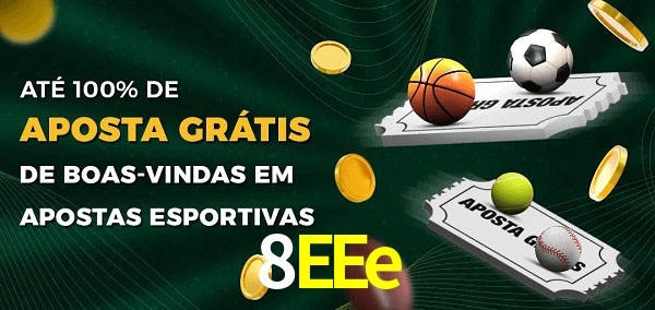 8EEe Ate 100% de Aposta Gratis
